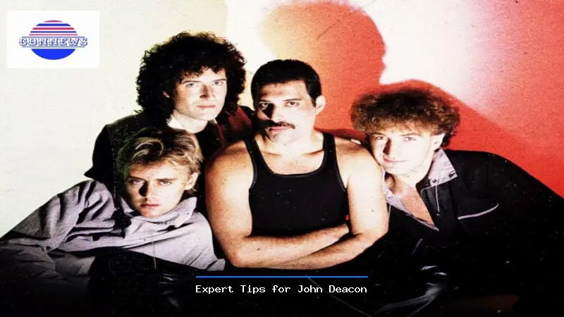 Expert Tips for John Deacon - John Deacon Expert Guide