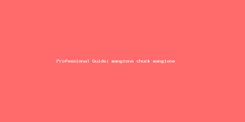 Skilled guide about mangione chuck mangione
