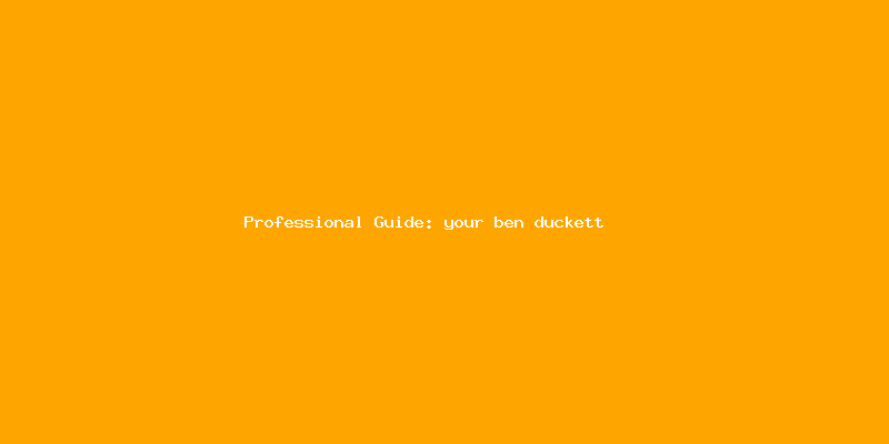Skilled guide about your ben duckett