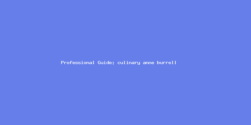 Skilled guide about cooking related anne burrell