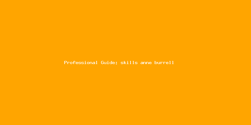 Skilled guide about skills anne burrell