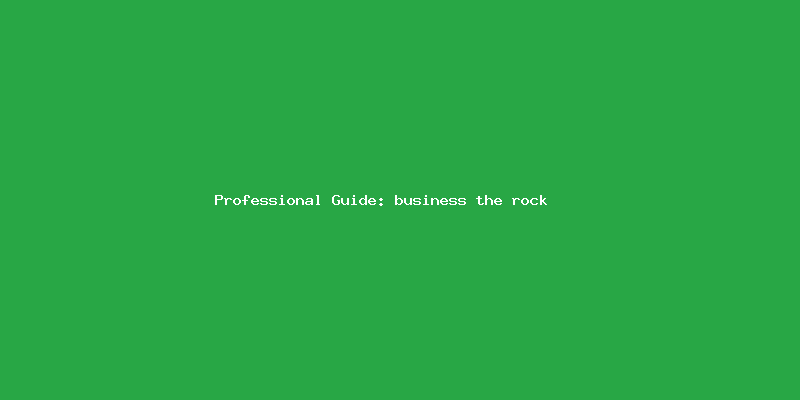 Skilled guide about business the rock