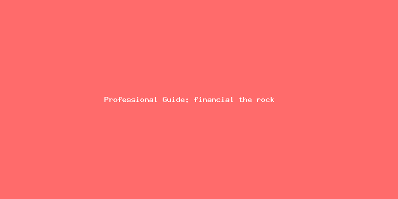 Skilled guide about financial the rock