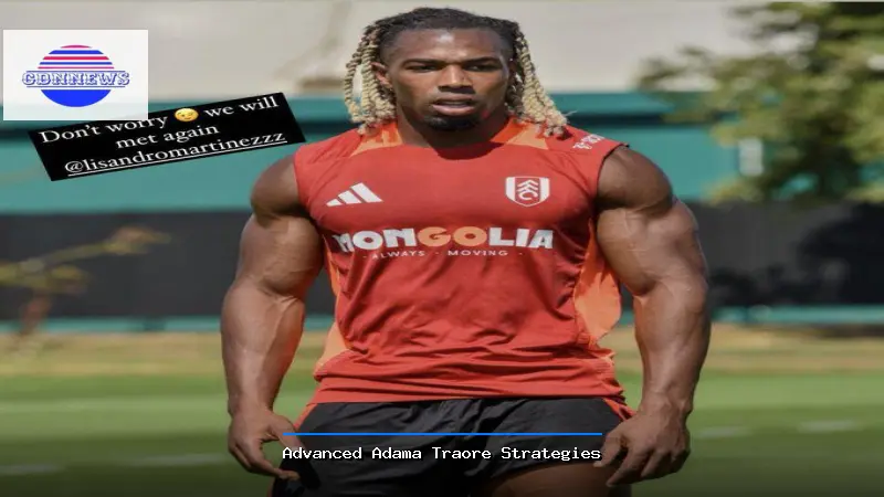 Advanced Adama Traore Strategies - Adama Traore Guide