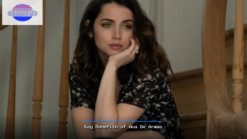 Key Benefits of Ana De Armas - Ana De Armas Guide