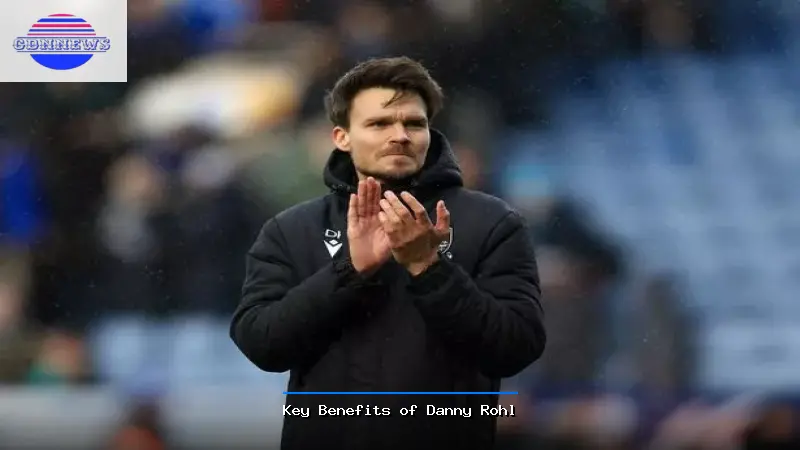 Key Benefits of Danny Rohl - Danny Rohl Guide