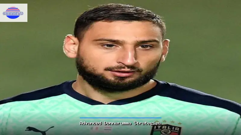 Advanced Donnarumma Strategies - Donnarumma Guide