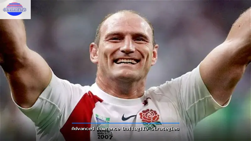 Advanced Lawrence Dallaglio Strategies - Lawrence Dallaglio Guide