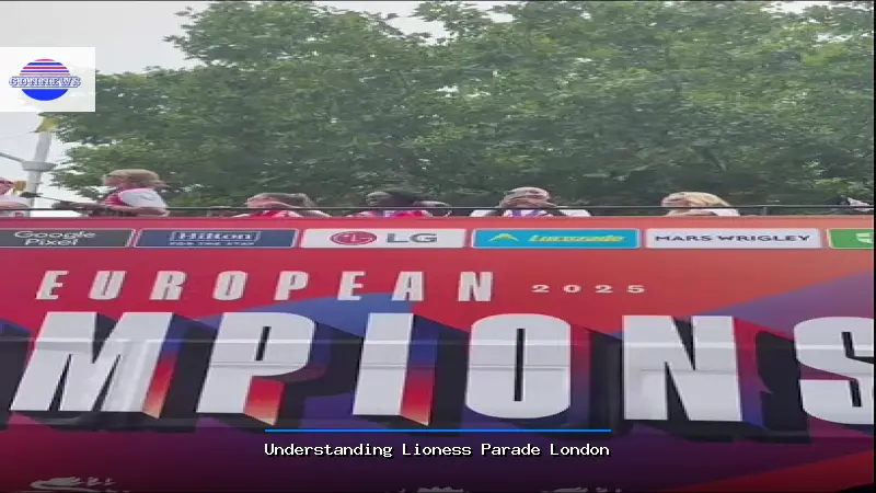 Understanding Lioness Parade London - Lioness Parade London Guide