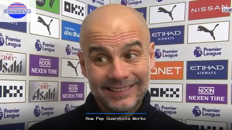 How Pep Guardiola Works - Pep Guardiola Guide