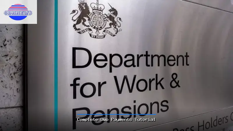 Complete Dwp Payments Tutorial - Dwp Payments Expert Guide