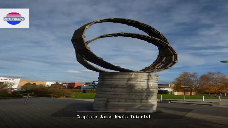 Complete James Whale Tutorial - James Whale Very skilled person Guide
