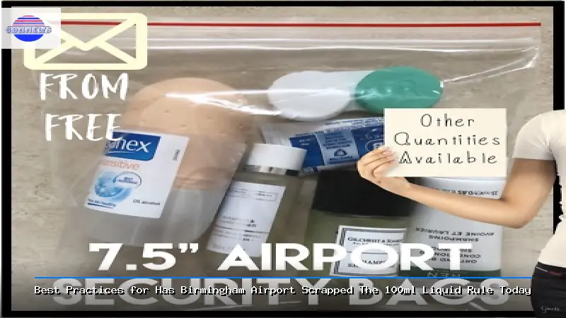Best Practices for Has Birmingham Airport Scrapped The 100ml Liquid Rule Today - Has Birmingham Airport Scrapped The 100ml Liquid Rule Today Guide
