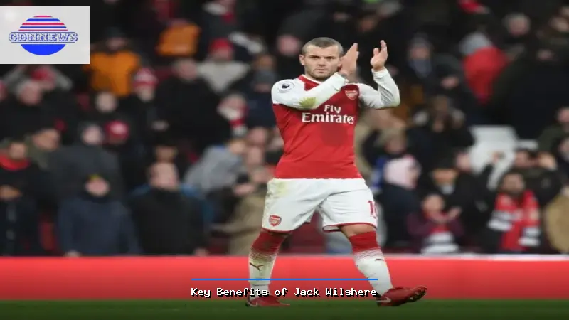 Key Benefits of Jack Wilshere - Jack Wilshere Guide