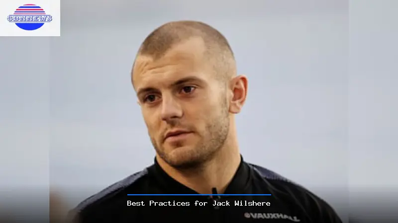 Best Practices for Jack Wilshere - Jack Wilshere Guide