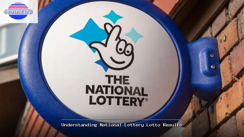 Understanding National Lottery Lotto Results - National Lottery Lotto Results Guide