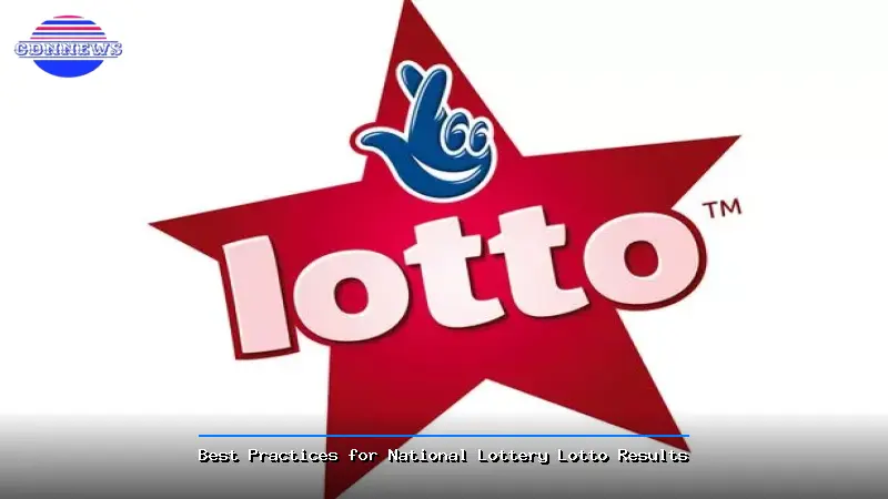 Best Practices for National Lottery Lotto Results - National Lottery Lotto Results Guide